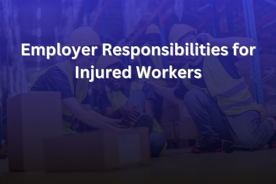 Employer Responsibilities for Injured Workers in the U.S.