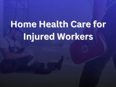 home health care for injured workers