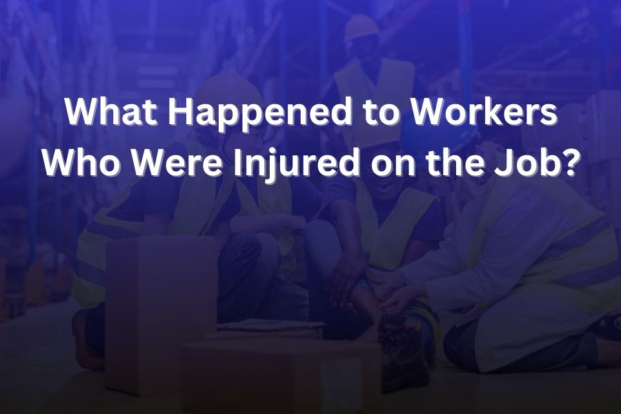 what happened to workers who were injured on the job